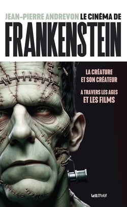 Le cinéma de Frankenstein, la créature et son créateur à travers les âges et les films