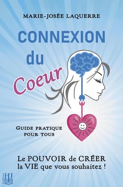 Connexion du Coeur : Le POUVOIR de CRÉER la VIE que vous souhaitez !