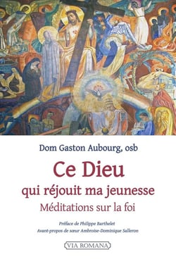 Ce Dieu qui réjouit ma jeunesse : Méditations sur la foi