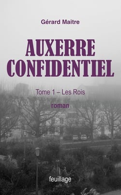 Auxerre confidentiel Tome 1 : Les rois