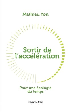 Sortir de l'accélération : Pour une écologie du temps