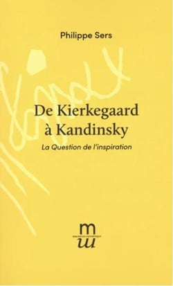 De Kierkegaard à Kandinsky : la dialectique de l'inspiration et de l'occasion