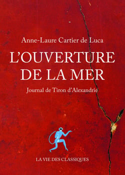 L'ouverture de la mer - journal de Tiron d'Alexandrie