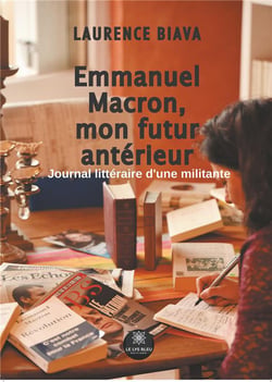 Emmanuel Macron mon futur antérieur - journal littéraire d'une militante