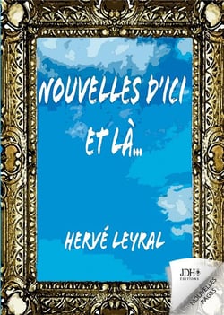 Nouvelles d'ici et lã  : ã  la rencontre de personnages surprenants et hauts en couleur