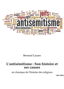 L'antisã©mitisme : son histoire et ses causes : un classique de l'histoire des religions
