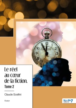 Le réel au coeur de la fiction - Tome 2