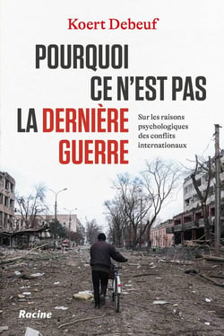 Pourquoi ce n'est pas la dernière guerre : sur la psychologie des conflits internationaux