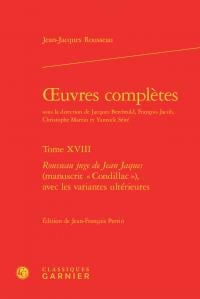 Oeuvres complètes Tome 18 - Rousseau juge de Jean Jaques (manuscrit "Condillac"), avec les variantes ultérieures