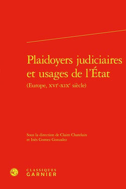 Plaidoyers judiciaires et usages de l'État (Europe, XVIe-XIXe siècle)