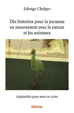 Dix histoires pour la jeunesse en mouvement avec la nature et les animaux : Adaptables pour mise en scène