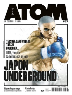 Atom magazine n.33 : Japon Underground : Testsuya Saruwatari, Tarshi, Fujchika... MMA, Yakuzas & délinquance juvénile