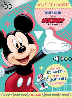 Disney 100 mickey et ses amis - joue et colorie - tout sur mickey