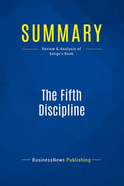 Summary: The Fifth Discipline : Review and Analysis of Senge's Book