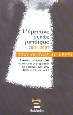 Preparation au crfpa - l'epreuve ecrite juridique - annales 2001 - 2002