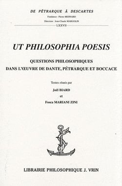 Ut philosophia poesis - questions philosophiques dans l'oeuvre de Dante, Pétrarque et Boccace