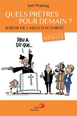 Quels prêtres pour demain ? sortir de l'abus d'autorité