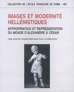 Images et modernité hellenistiques - appropriation et représentation du monde d'Alexandre à César