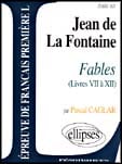 Étude sur Jean de La Fontaine - fables livre VII à XII - épreuves de français 1re L