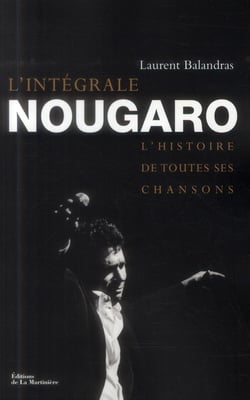 Intégrale Nougaro - l'histoire de toutes ses chansons