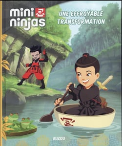 Mini ninjas - une effroyable transformation t.3