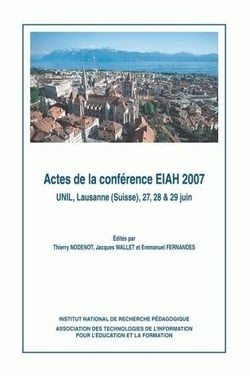 EIAH 2007 (Environnements informatiques pour l'apprentissage humain) : Actes de la conférence EIAH 2007, UNIL, Lausanne (Suisse), 27, 28 et 29 juin