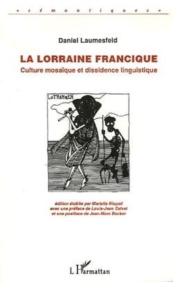 La Lorraine francique - culture mosaïque et dissidence linguistique