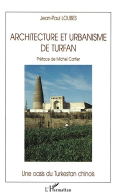 Architecture et urbanisme de Turfan - une oasis du Turkestan chinois