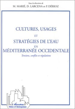 Cultures, usages et stratégies de l'eau en méditerranée occidentale - tensions, conflits et régulations