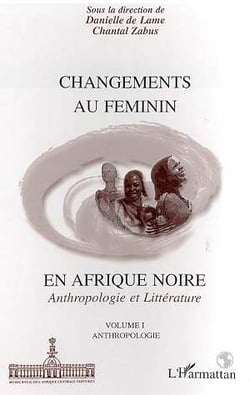 Changements au féminin en afrique noire : anthropologie et littérature