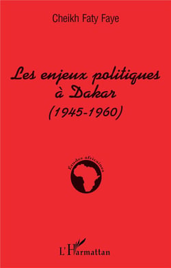 Les enjeux politiques à Dakar (1945-1960)
