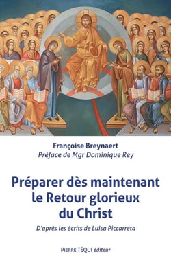 Préparer dès maintenant le retour glorieux du Christ - d'après les écrits de Luisa Piccarreta