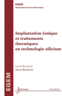 EGEM électronique et micro-électronique - implantation ionique et traitements thermiques en technologie silicium traite