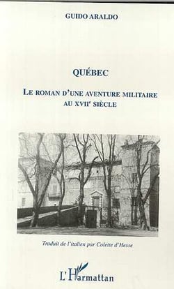 Quebec le roman d'une aventure militaire au xviie siec