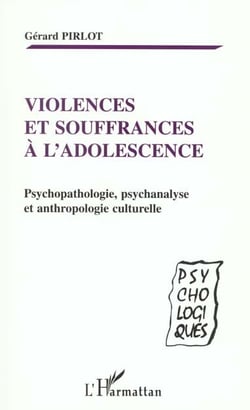 VIOLENCES ET SOUFFRANCES À L'ADOLESCENCE : Psychopathologie, psychanalyse et anthropologie culturelle