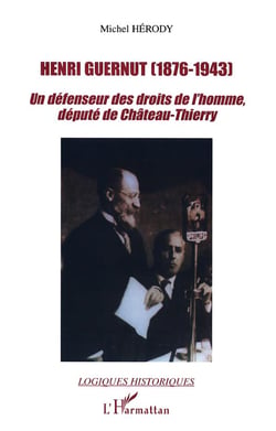 HENRI GUERNUT (1876-1943) : Un défendeur des droits de l'homme, député de Château-Thierry