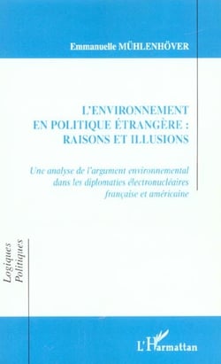 L'environnement en politique etrangere : raisons et illusions - une analyse de l'argument environnem