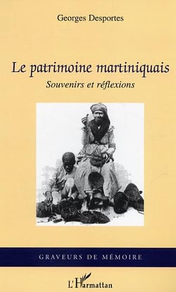 Le patrimoine martiniquais : Souvenirs et réflexions