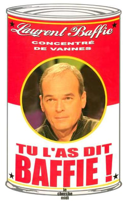 Tu l'as dit baffie !