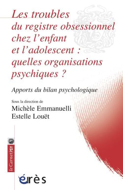 Les troubles du registre obsessionnel chez l'enfant et l'adolescent : quelle organisation psychique ? apports du bilan psychologique
