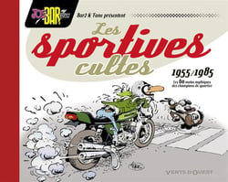 Les sportives cultes (1955-1985) - 60 motos mythiques des champions de quartier