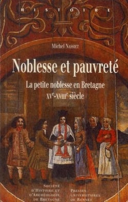 Noblesse et pauvreté - la petite noblesse en Bretagne XV-XVIII siècle