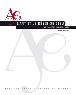 L'art et le désir de Dieu - une enquête philosophique