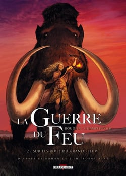 La guerre du feu Tome 2 : sur les rives du grand fleuve