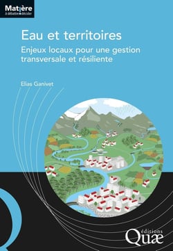 Eau et territoires : Enjeux locaux pour une gestion transversale et résiliente