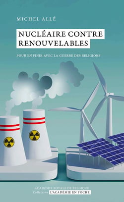 Nucléaire contre renouvelable : Pour en finir avec la guerre des religions