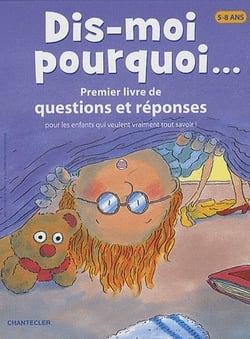 Dis-moi pourquoi... - premier livre de questions et réponses pour les enfants qui veulent vraiment tout savoir !