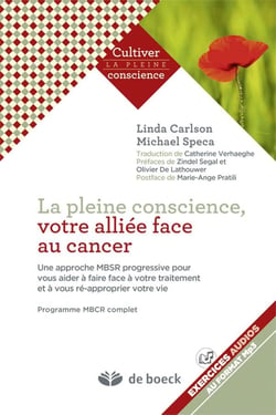 La pleine conscience, votre alliée face au cancer - une approche mbsr progressive pour vous aider à faire face à votre traitement et à vous ré-approprier votre vie