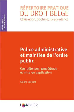 Police administrative et maintien de l'ordre public - compétences, procédures et mise en application