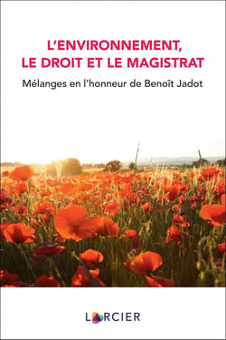 L'environnement, le droit et le magistrat : mélanges en l'honneur de Benoît Jadot